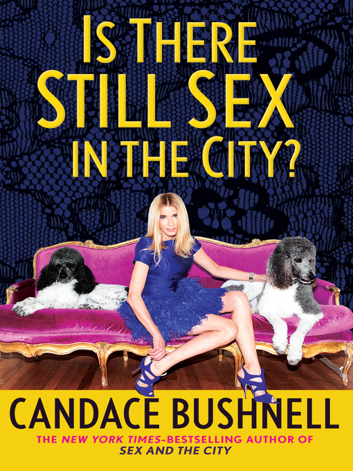 Title details for Is There Still Sex in the City? by Candace Bushnell - Available